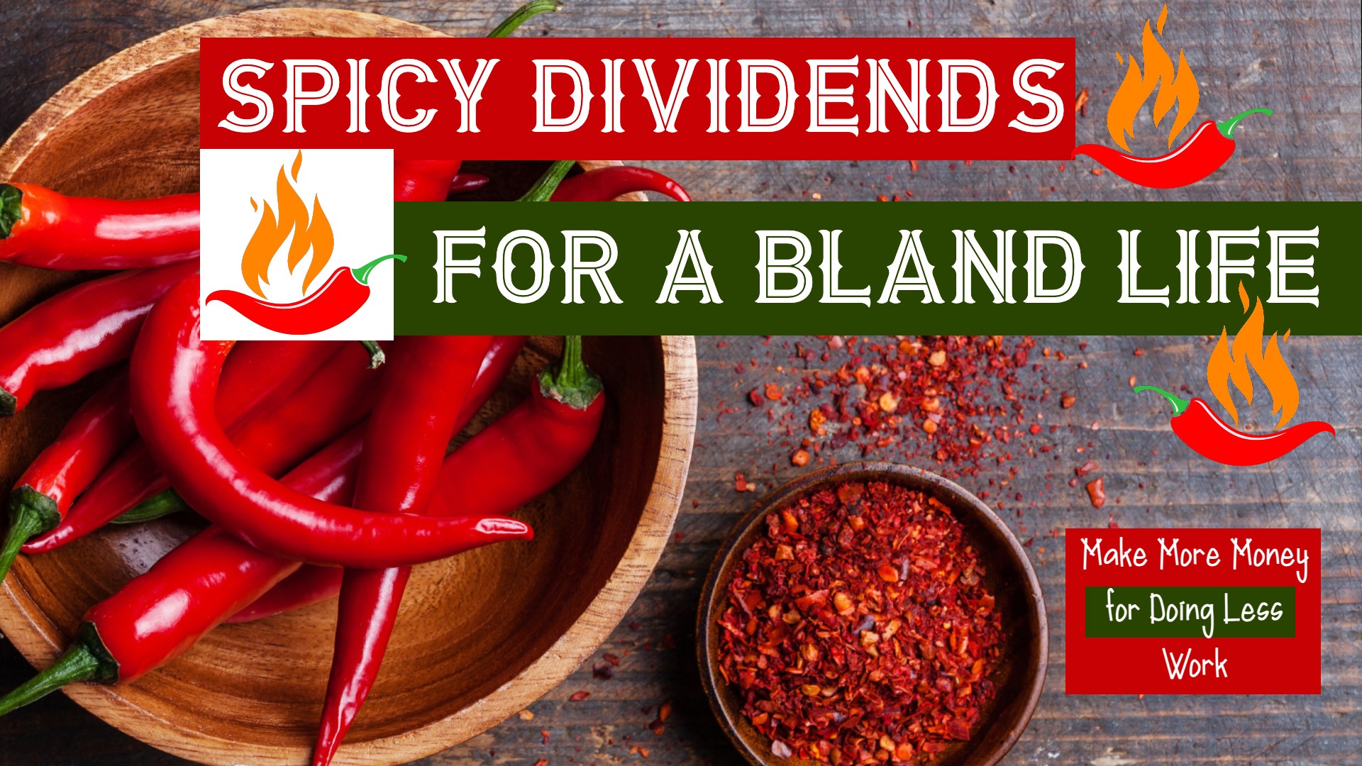 Spicy Dividends for a Bland Life