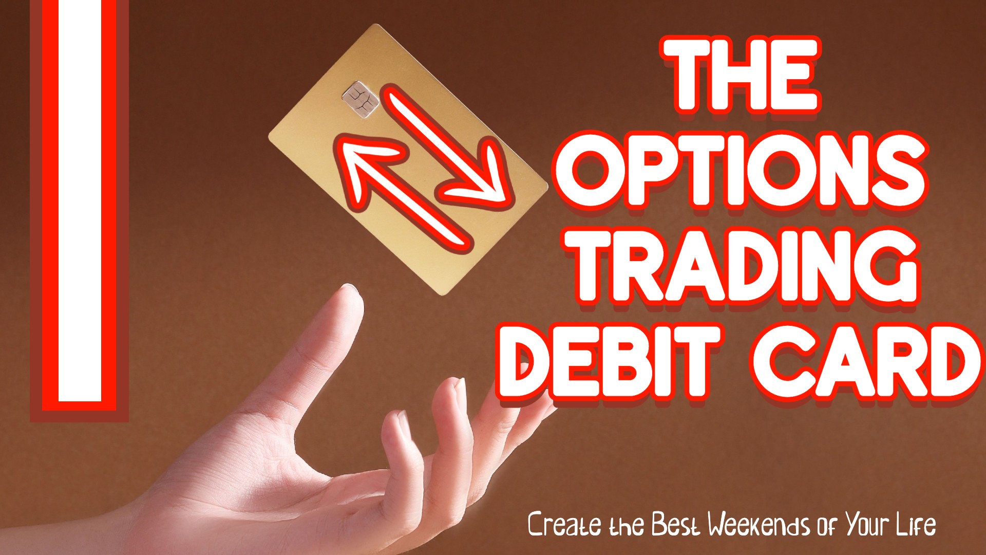 The Options Trading Debit Card: Create the Best Weekends of Your Life
