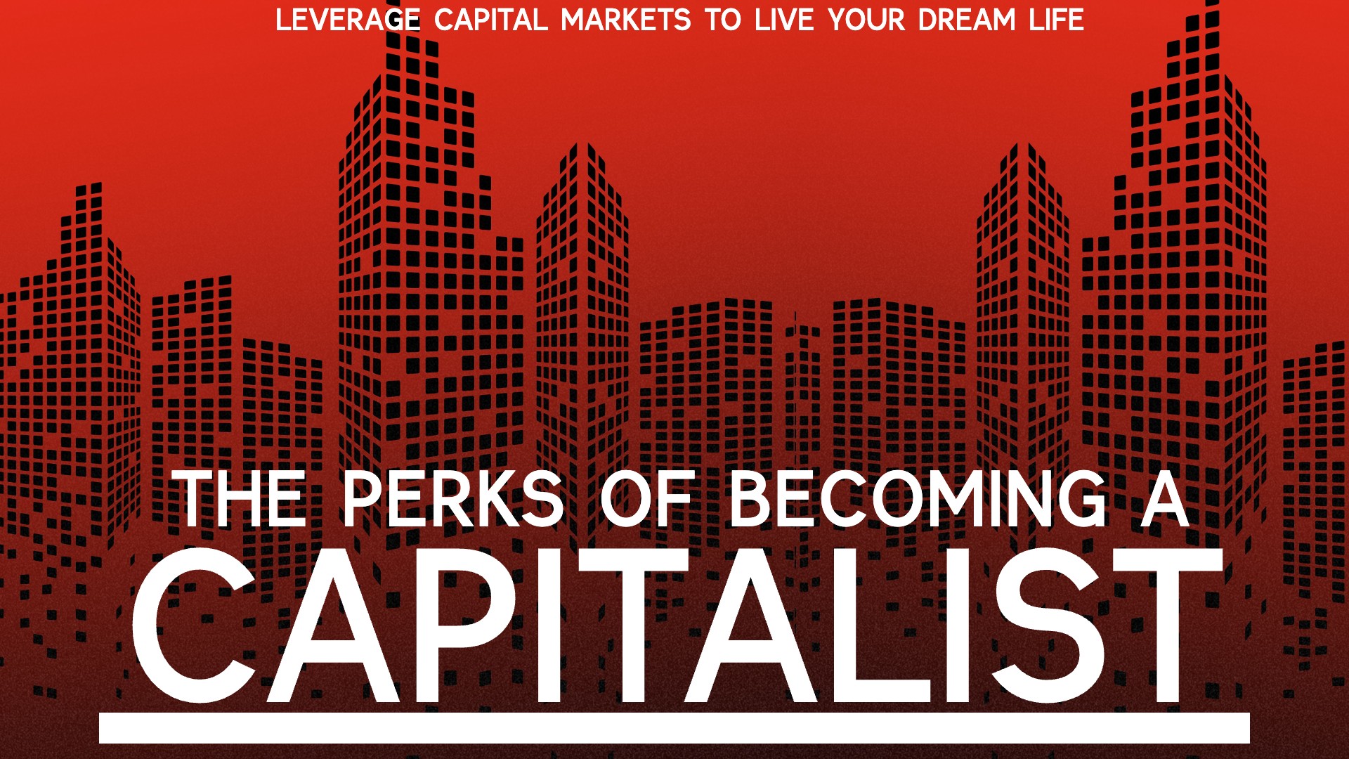 The Perks of Becoming a Capitalist