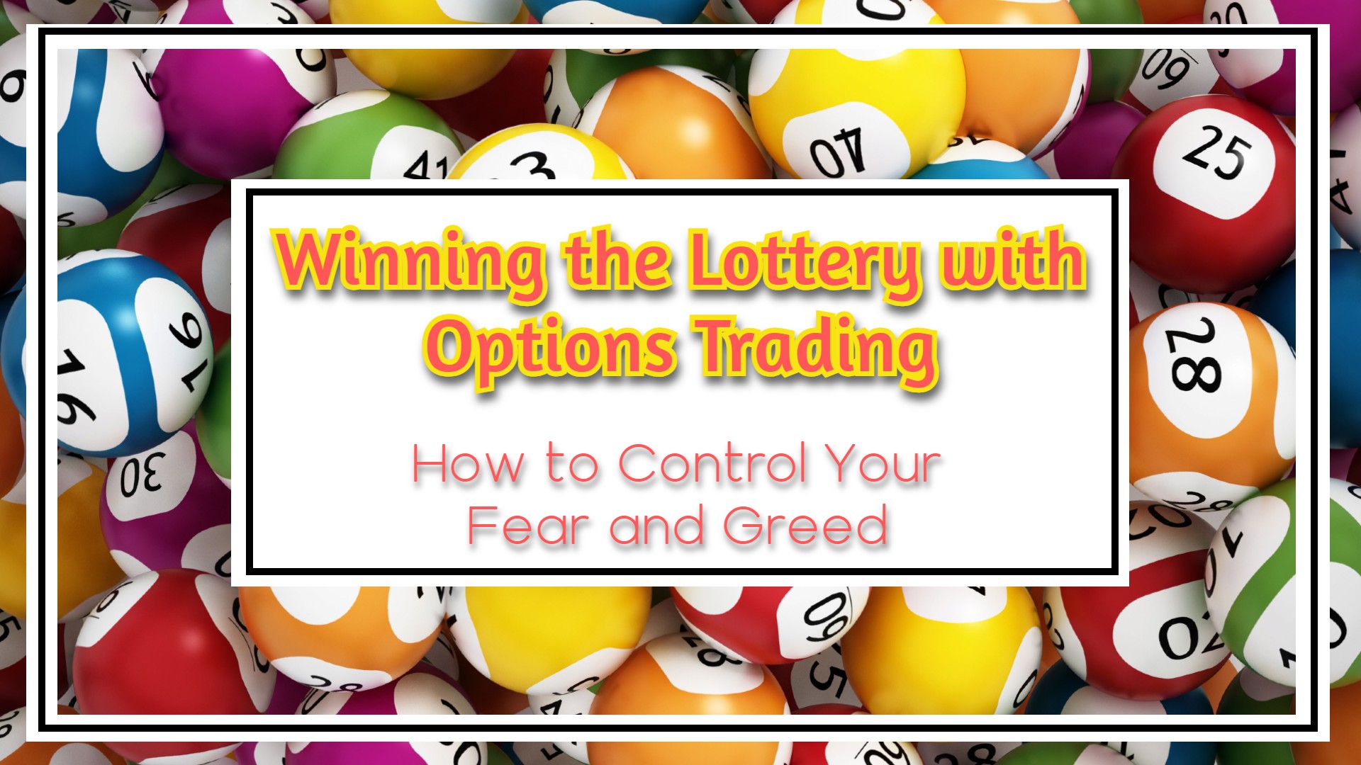 Winning the Lottery with Options Trading: How to Control Your Fear and Greed