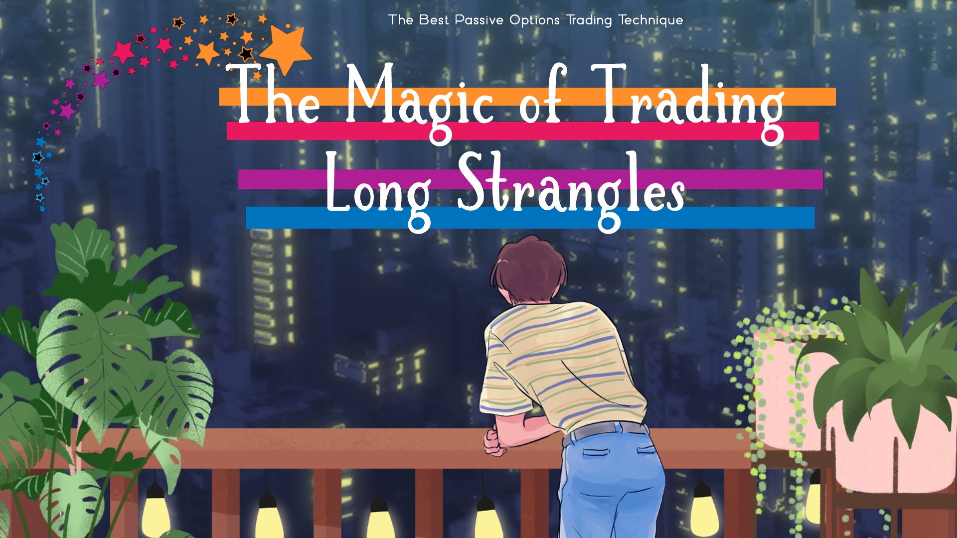 The Magic of Trading Long Strangles: The Best Passive Options Trading Technique