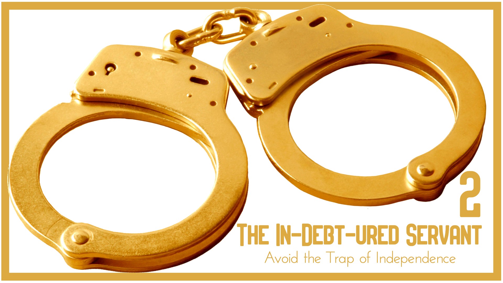 The In-Debt-ured Servant 2: Avoid the Trap of Independence