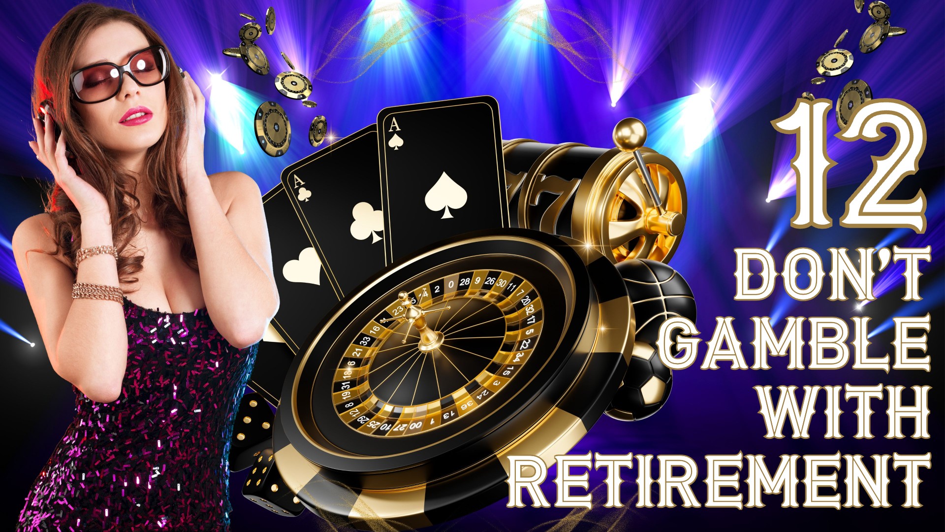 Don't Gamble with Retirement 12