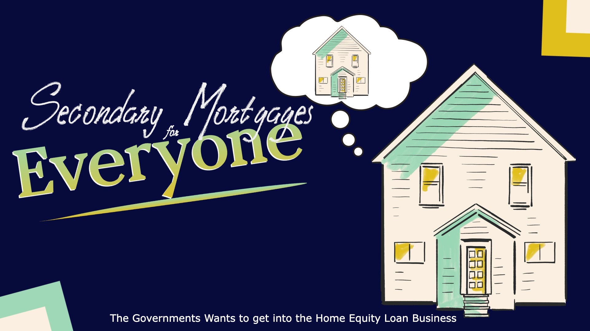 Secondary Mortgages for Everyone! The Government wants to get into the Home Equity Loan Business