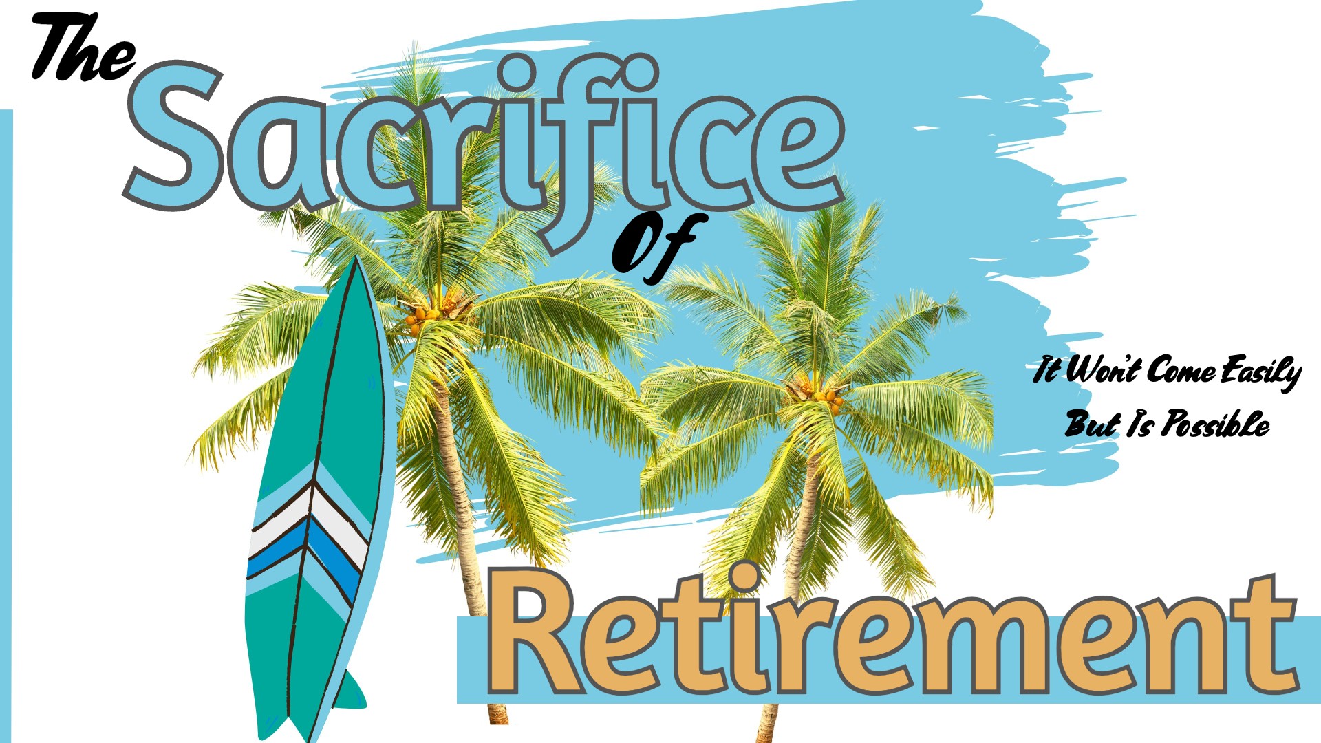 The Sacrifice of Retirement: It Won’t Come Easily But Is Possible