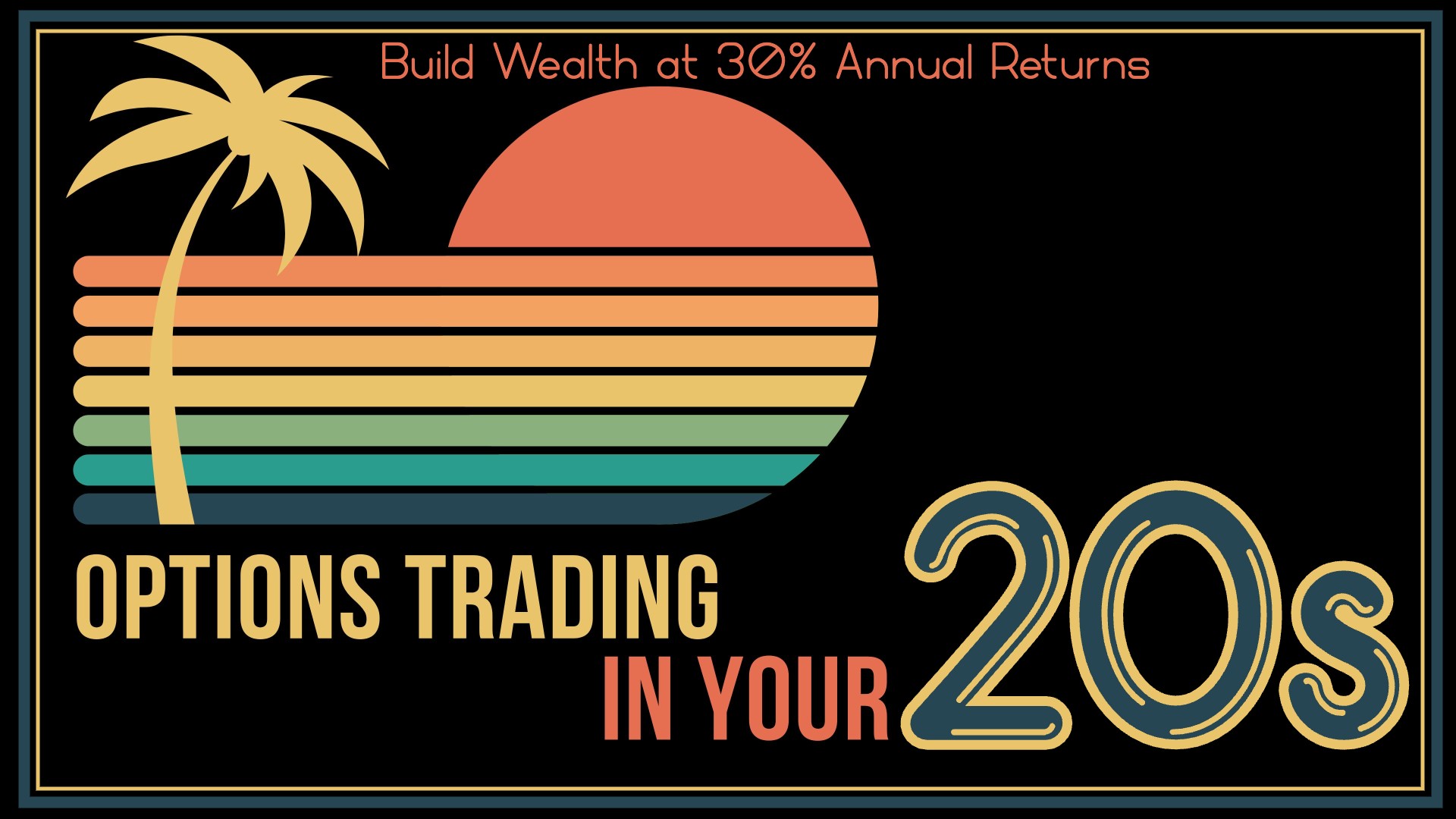 Options Trading in Your 20s: Build Wealth at 30% Annual Returns