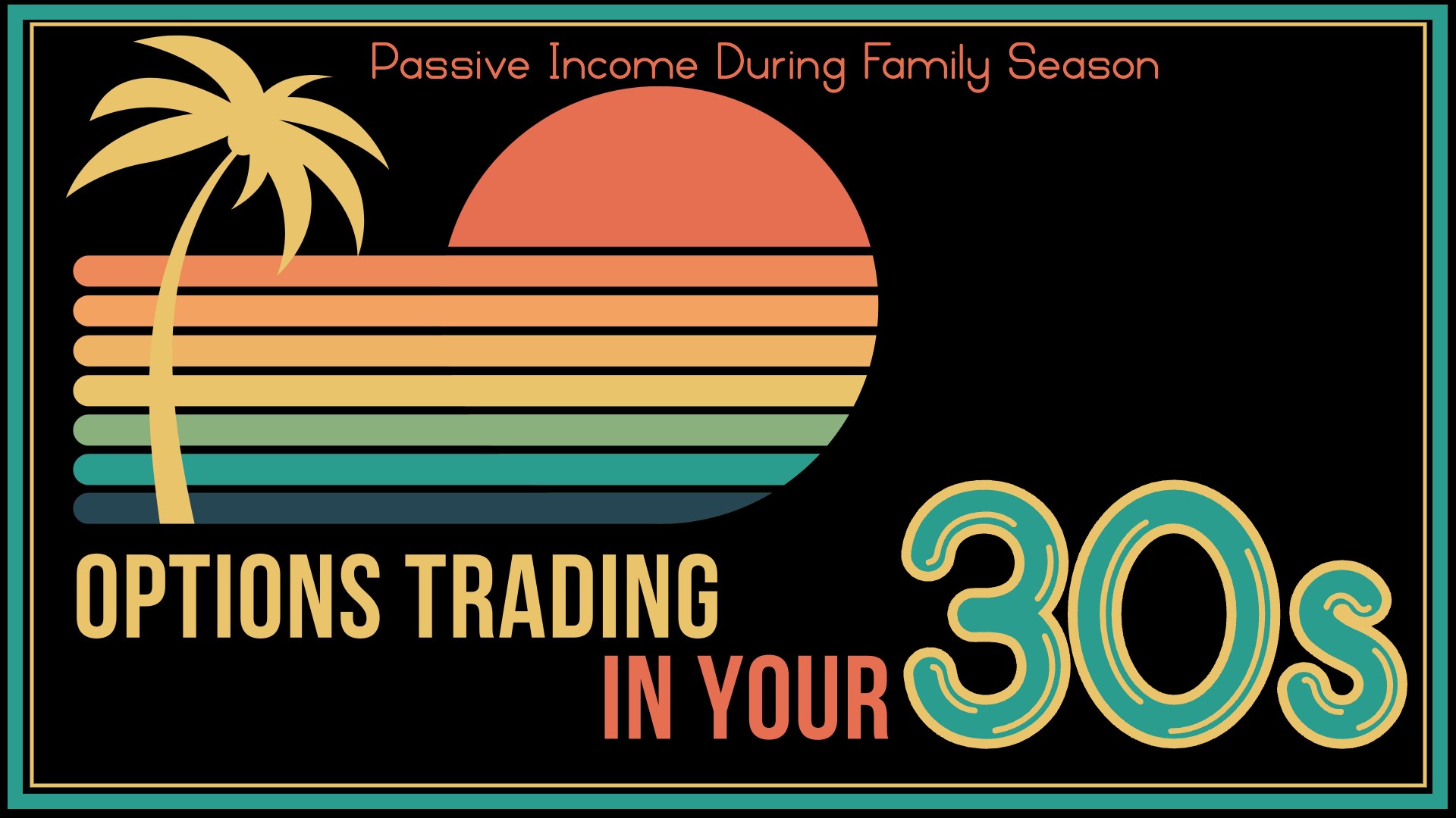 Options Trading in Your 30s: Passive Income During Family Season