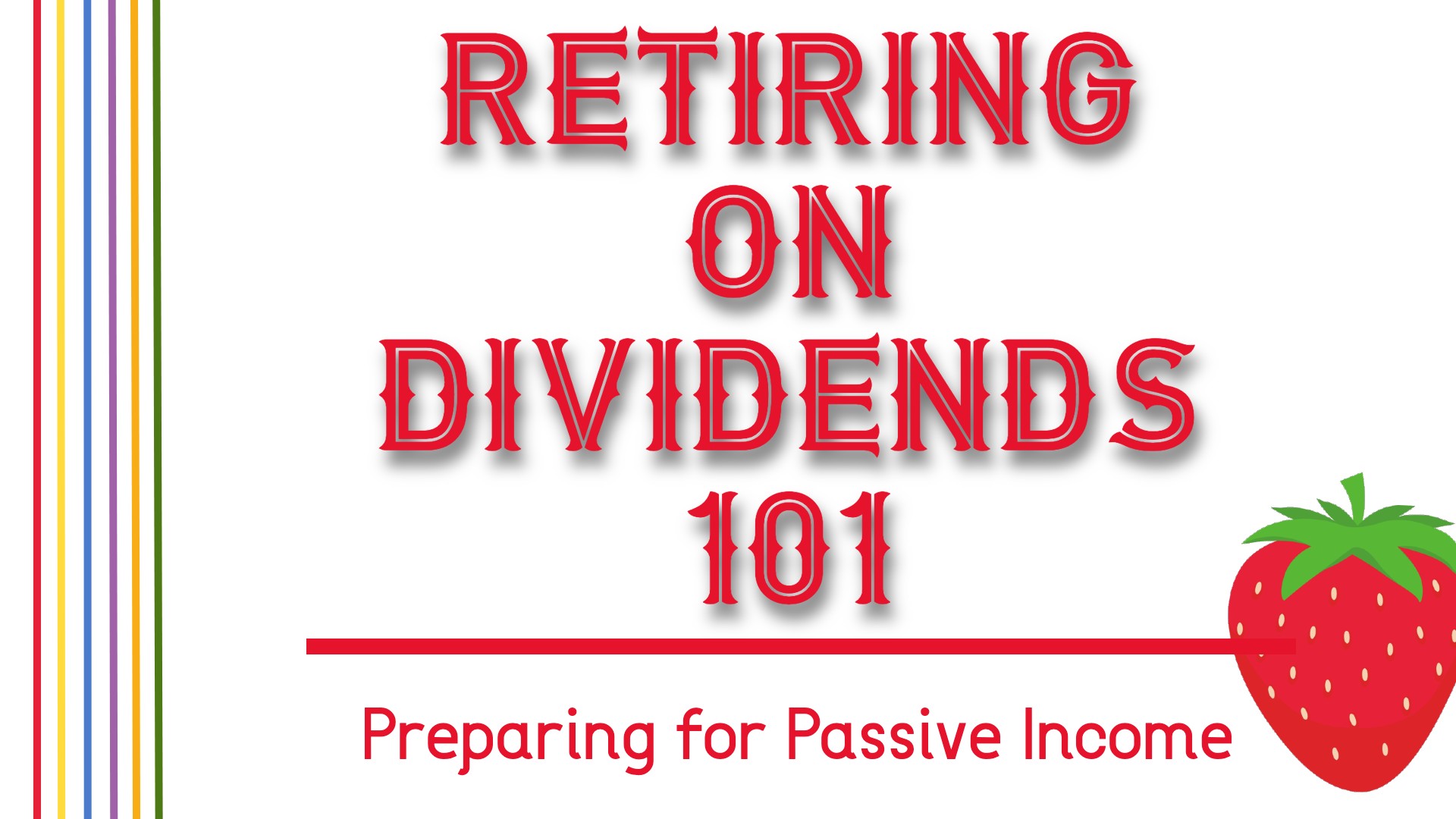 Retiring on Dividends 101