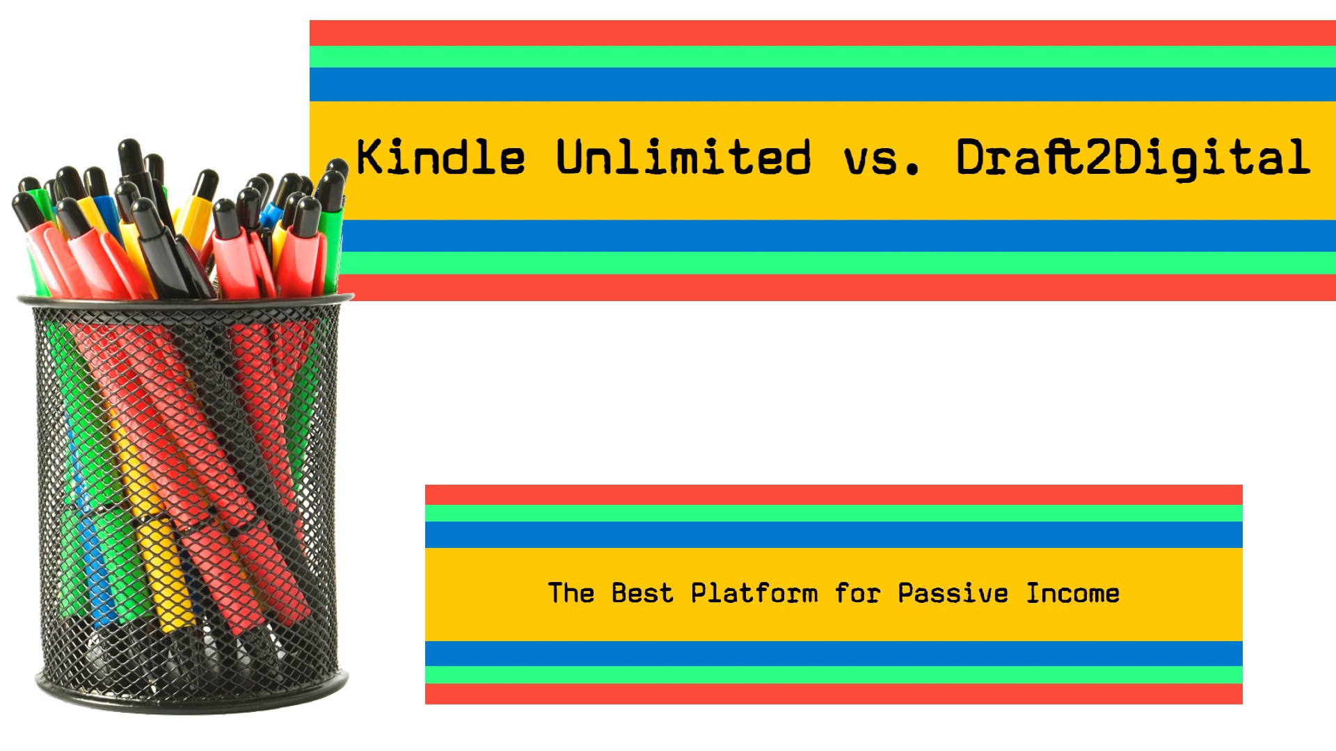 Kindle Unlimited vs. Draft2Digital: The Best Platform for Passive Income