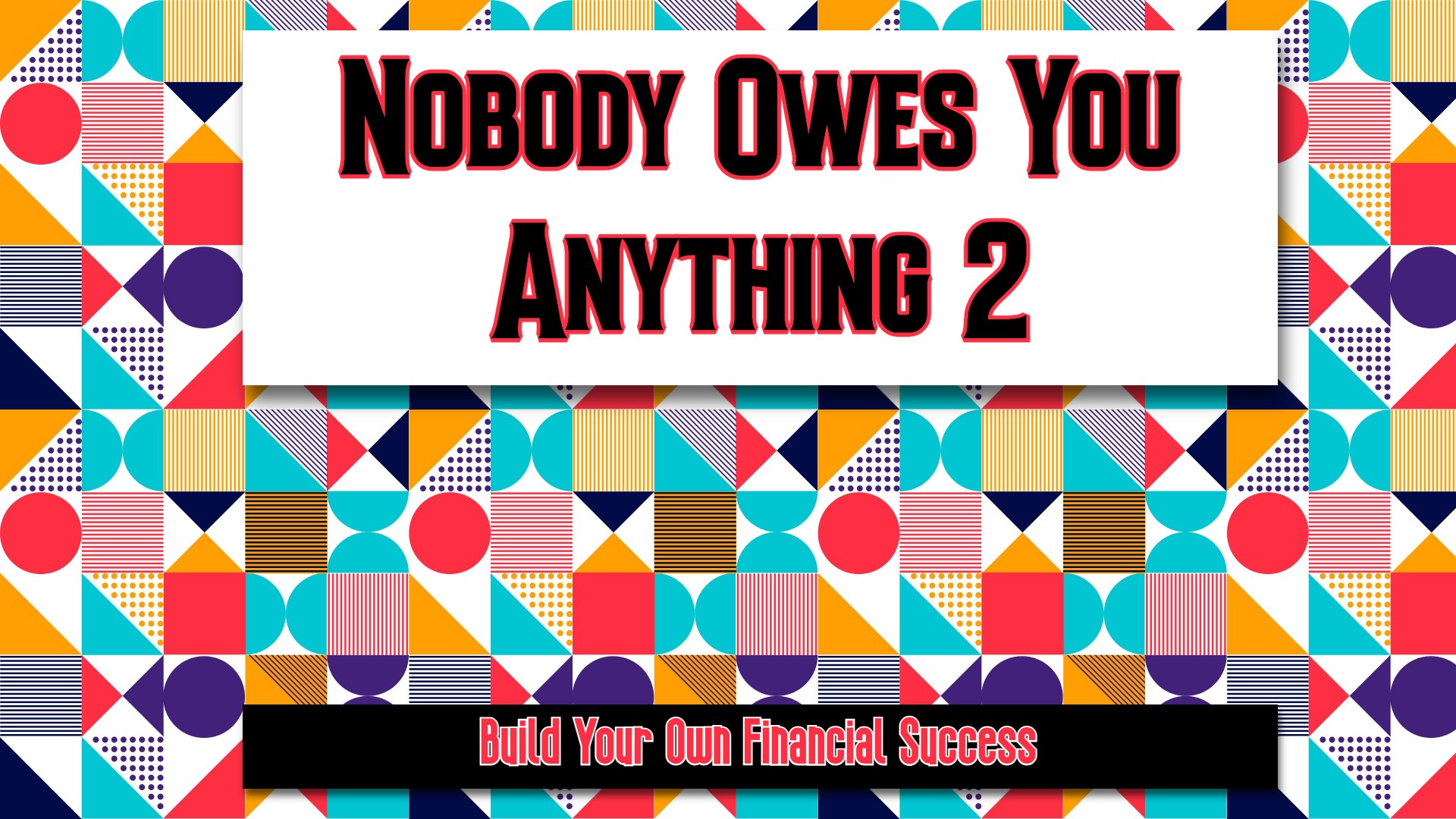 Nobody Owes You Anything 2