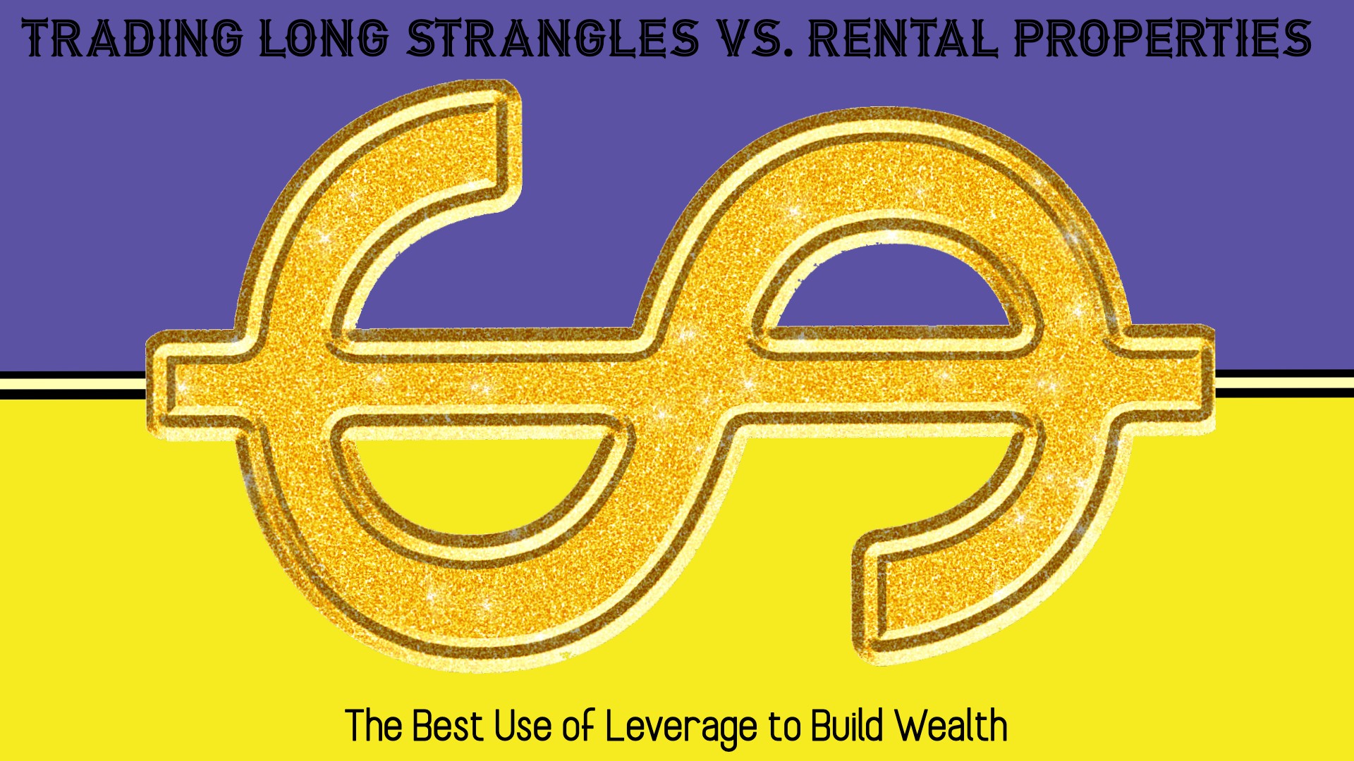 Trading Long Strangles vs Rental Properties