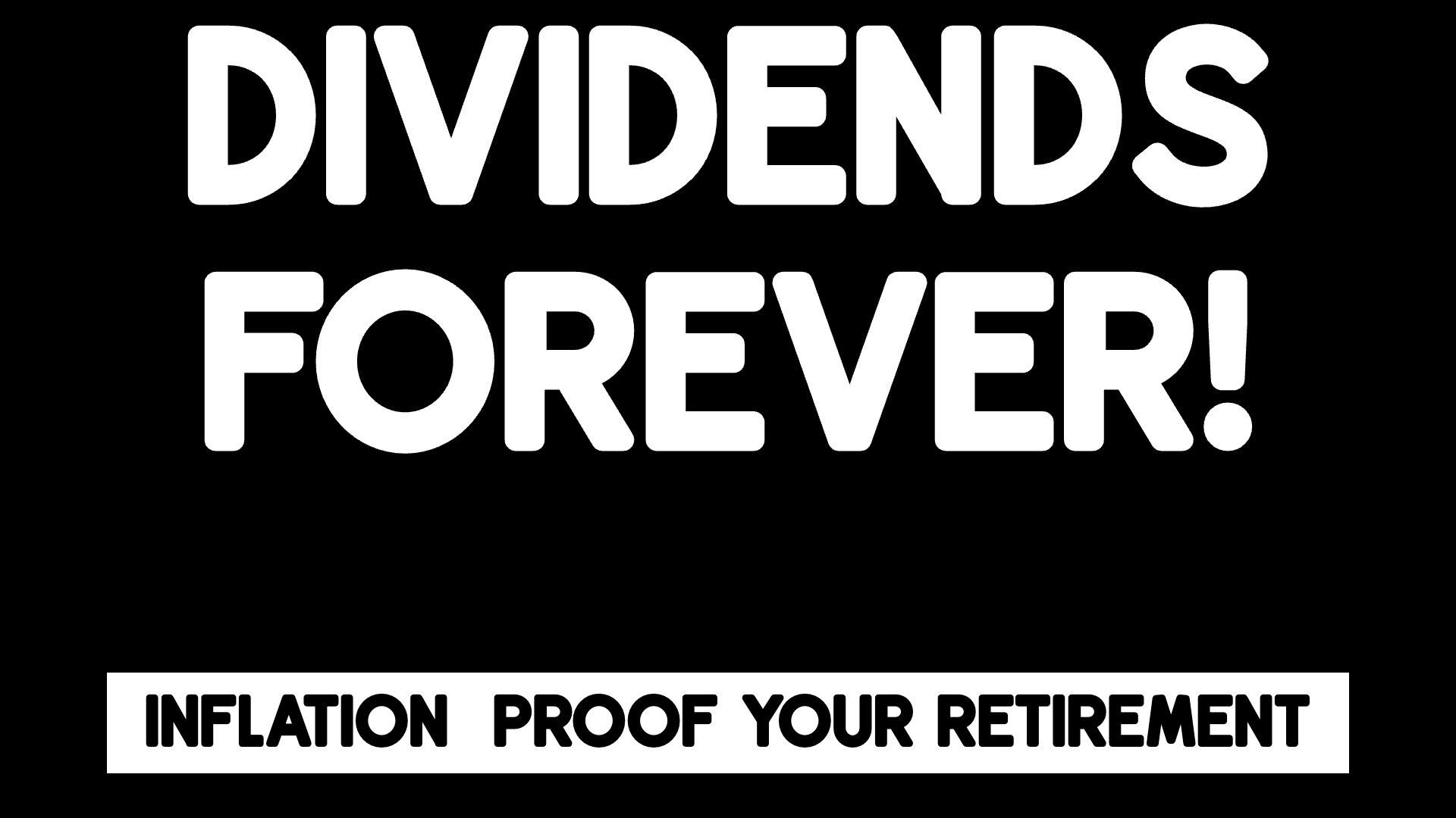 Dividends Forever!