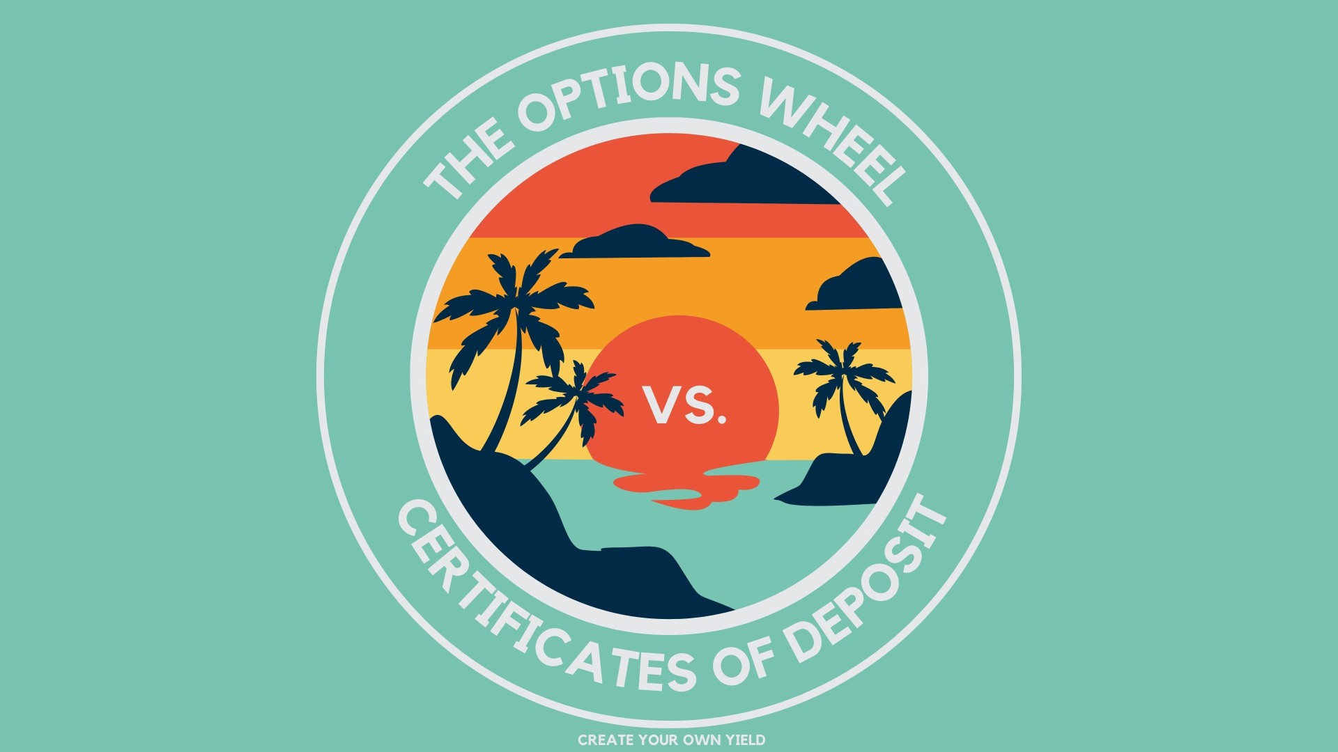 The Options Wheel vs. Certificates of Deposit: Create Your Own Yield