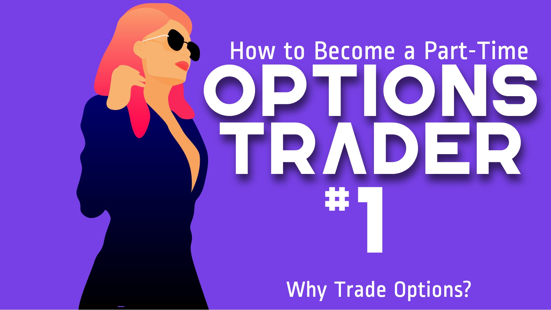 How to Become a Part-Time Options Trader #1: Why Trade Options?