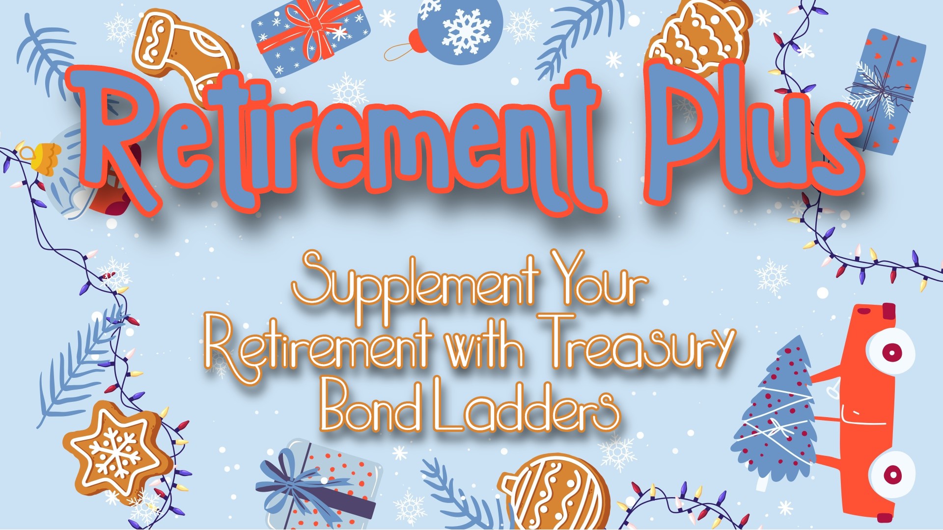 Retirement Plus: Supplement Your Retirement with a Treasury Bond Ladder