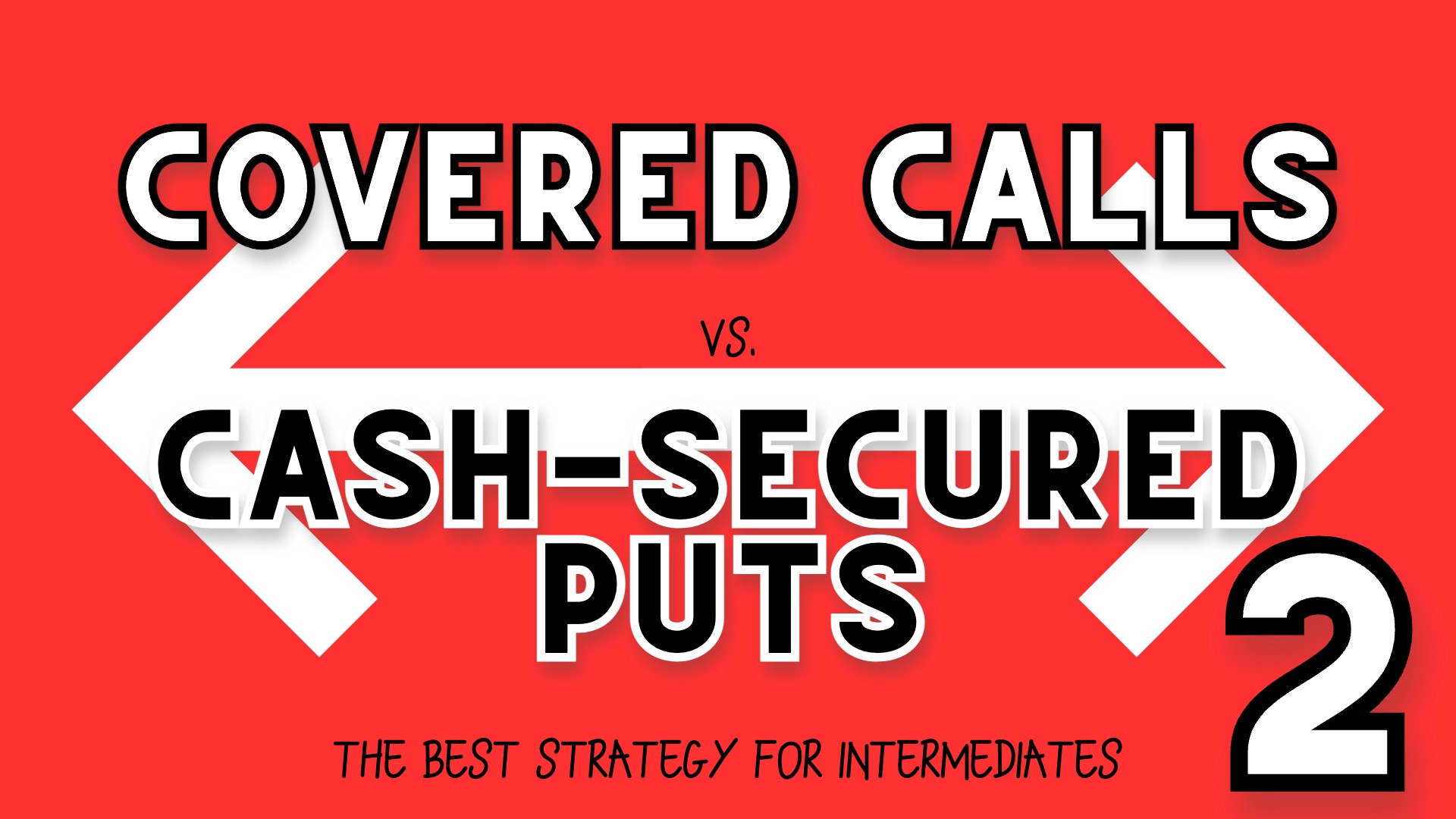 Covered Calls vs. Cash-Secured Puts 2: The Best Strategy for Intermediates