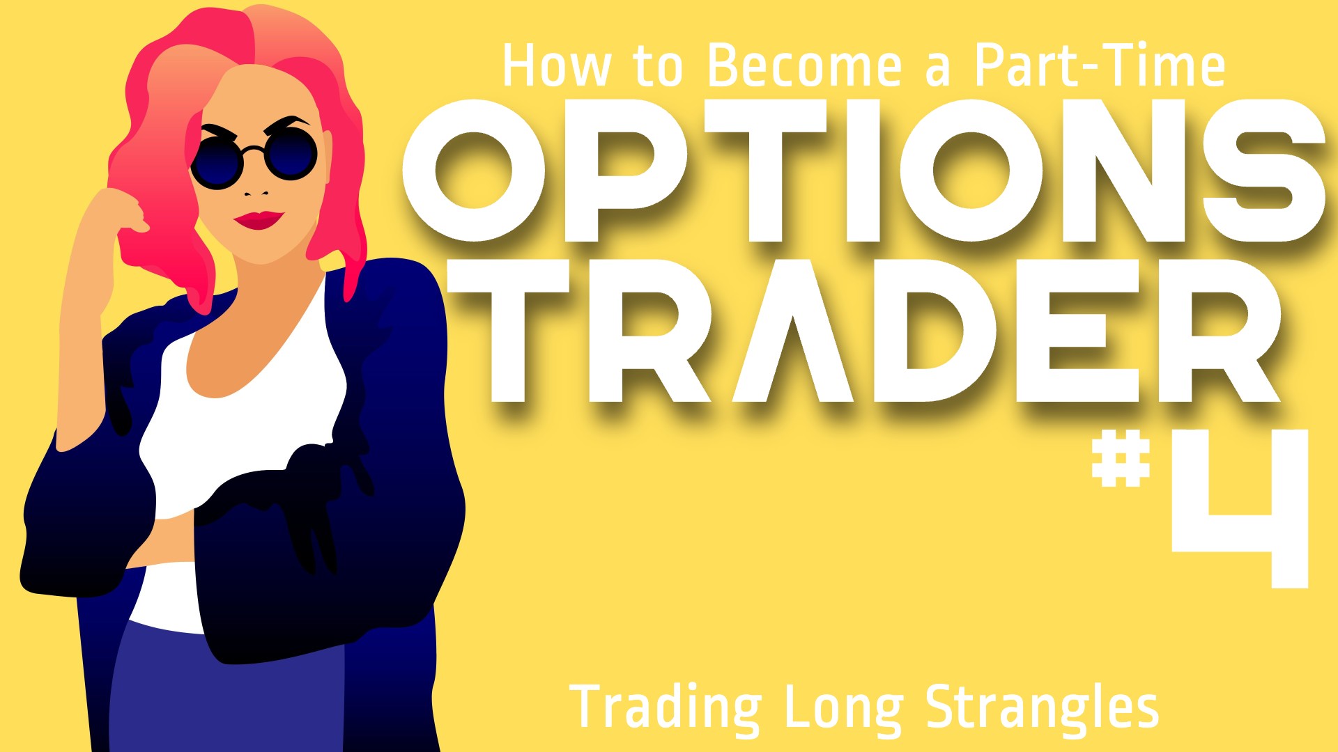 How to Become a Part-Time Options Trader #4: Trading Long Strangles