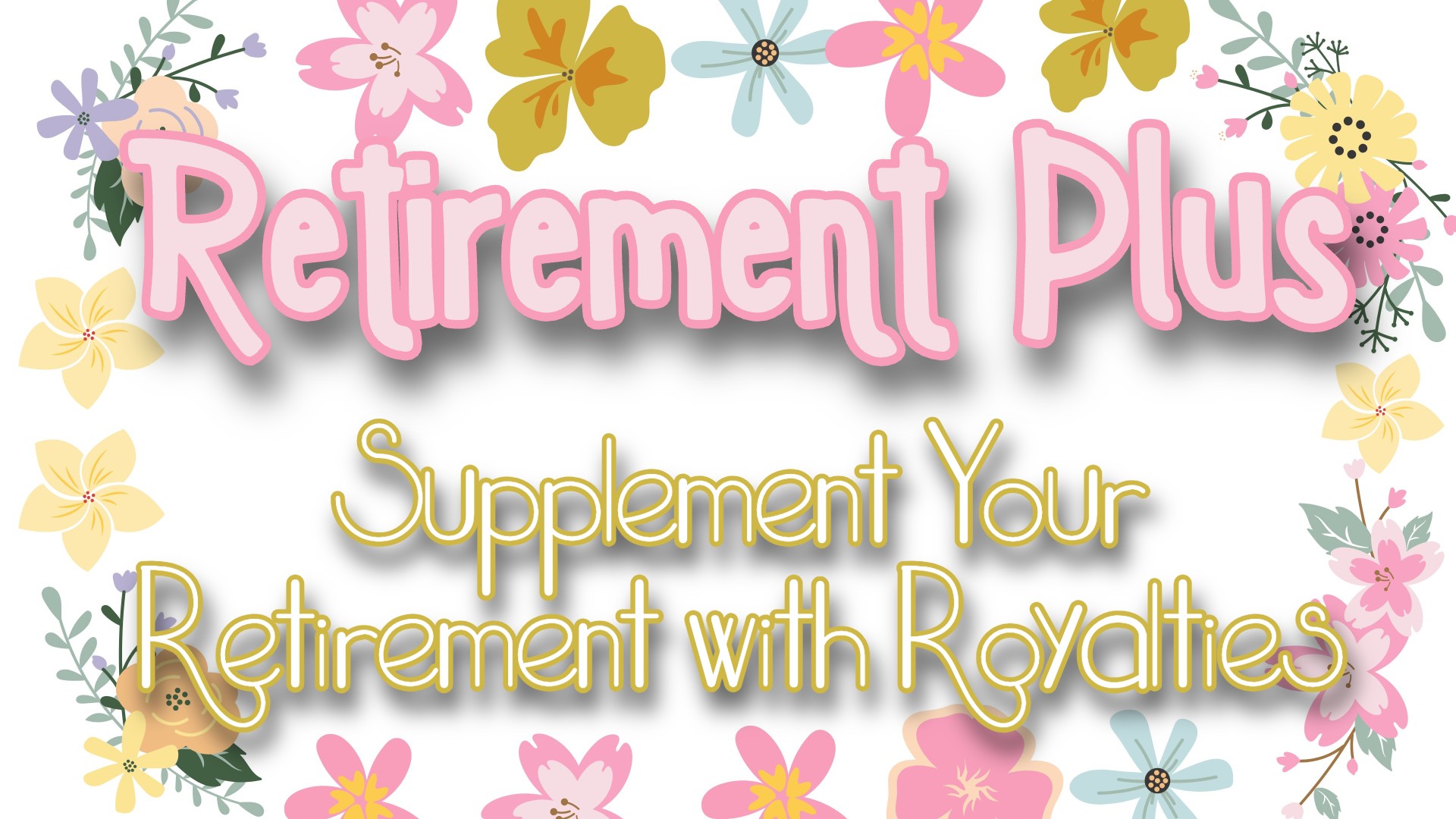 Retirement Plus: Supplement Your Retirement with Royalties