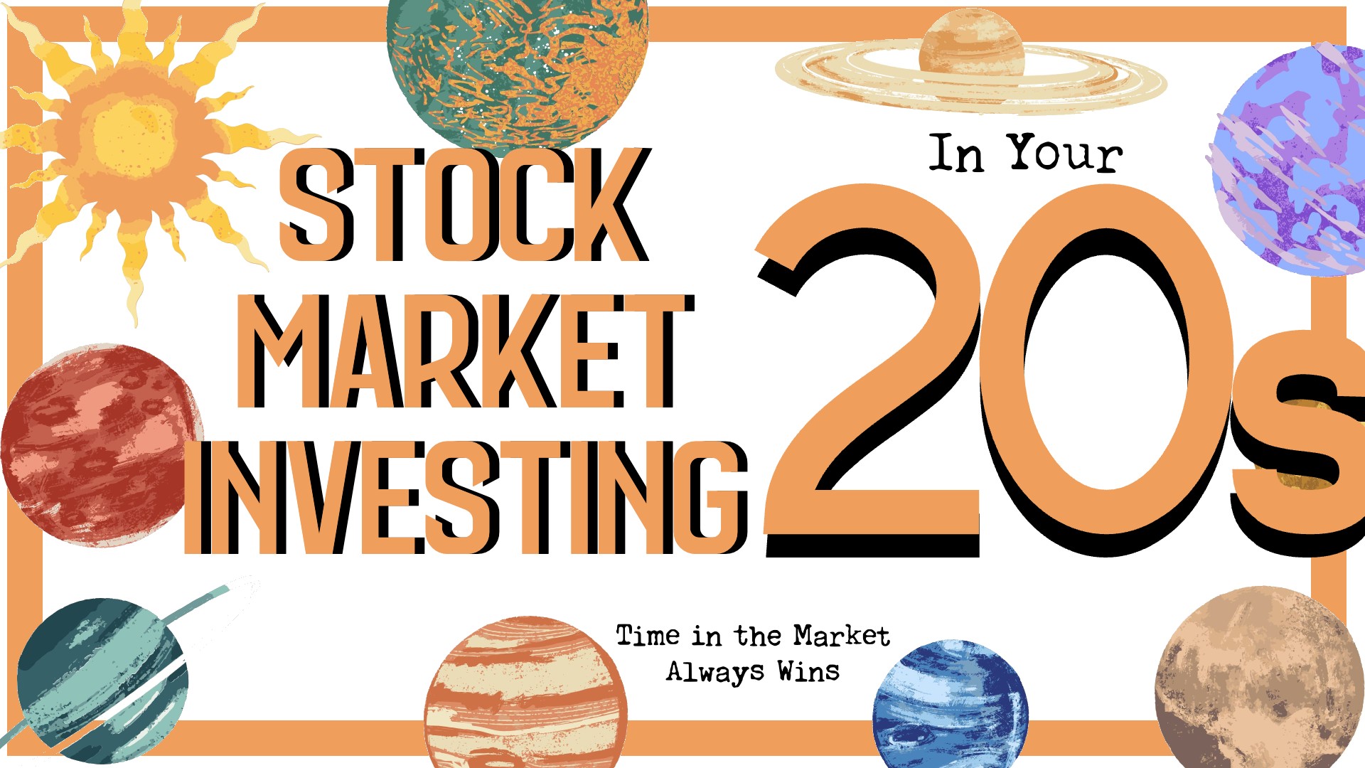 Stock Market Investing in Your 20s: Time in the Market Always Wins