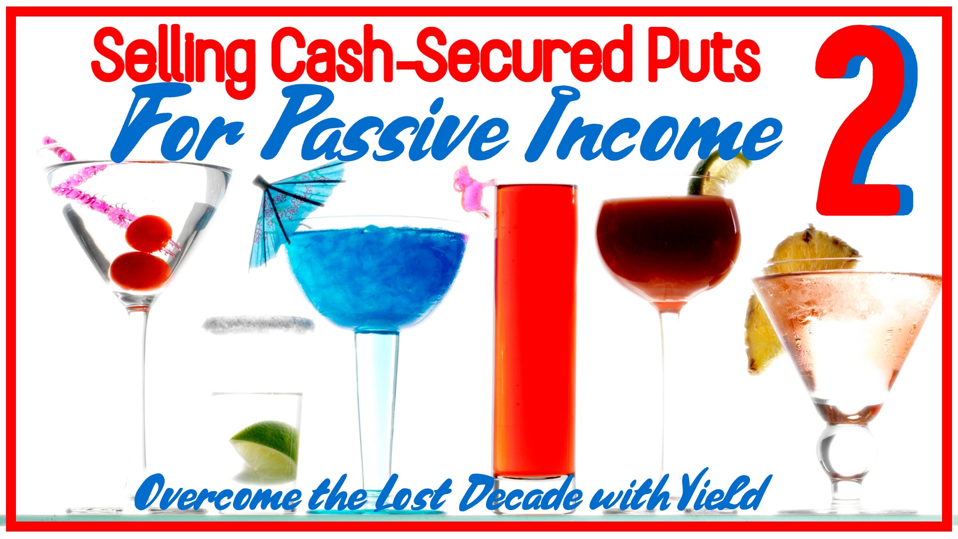 Selling Cash-Secured Puts for Passive Income 2: Overcome the Lost Decade with Yield