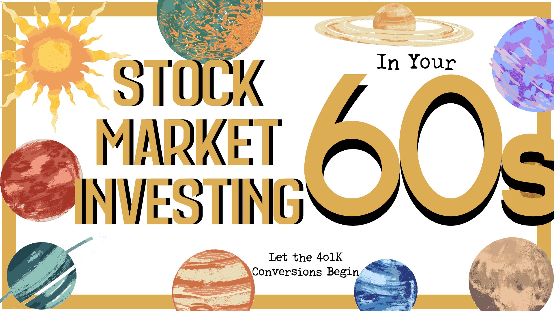 Stock Market Investing in Your 60s: Let the 401K Conversions Begin