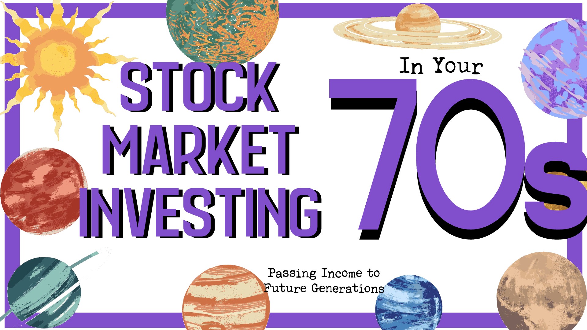 Stock Market Investing in Your 70s: Passing Income to Future Generations