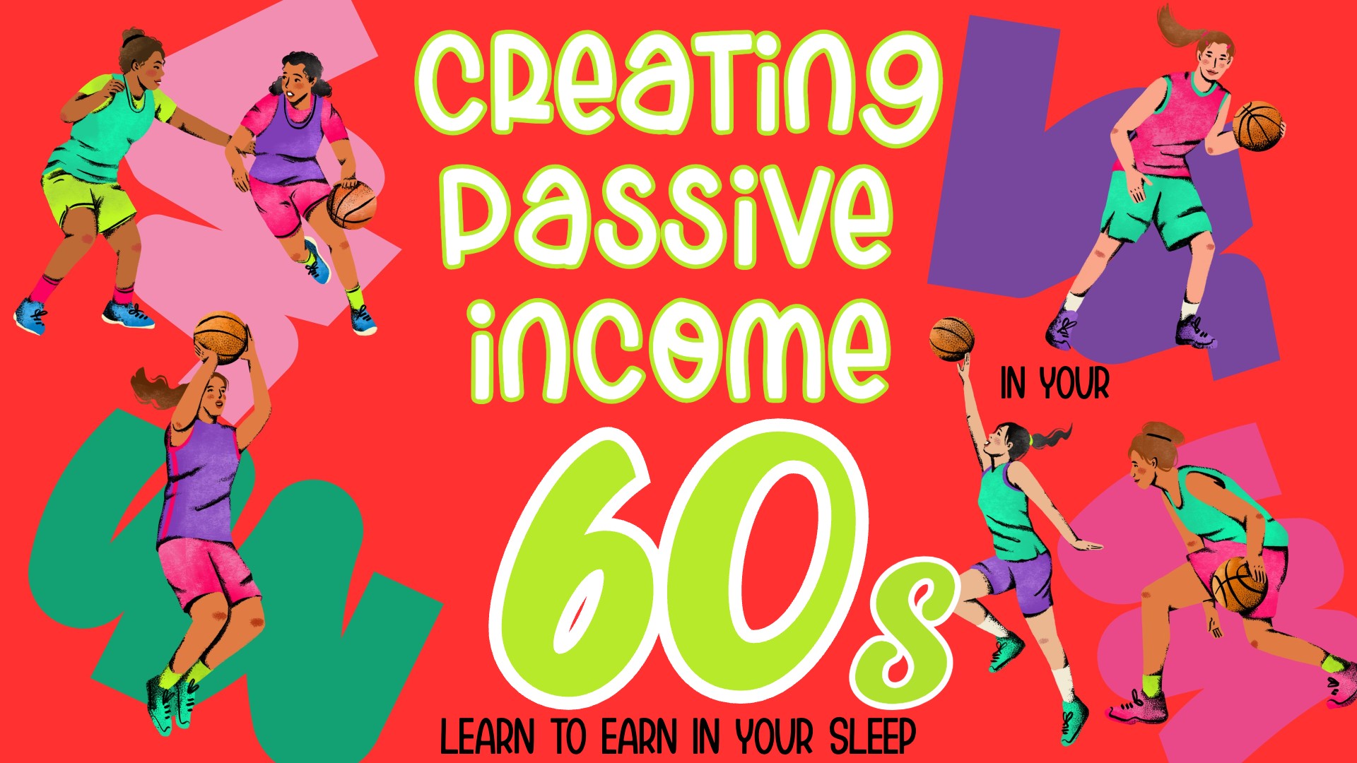 Creating Passive Income in Your 60s: Learn to Earn in Your Sleep