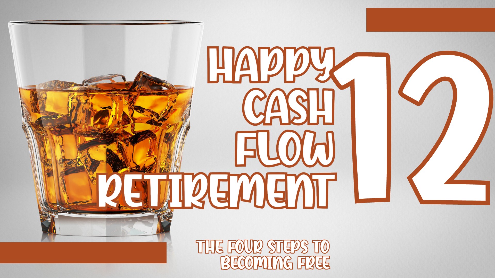 Happy Cash Flow Retirement 12: The Four Steps to Becoming Free