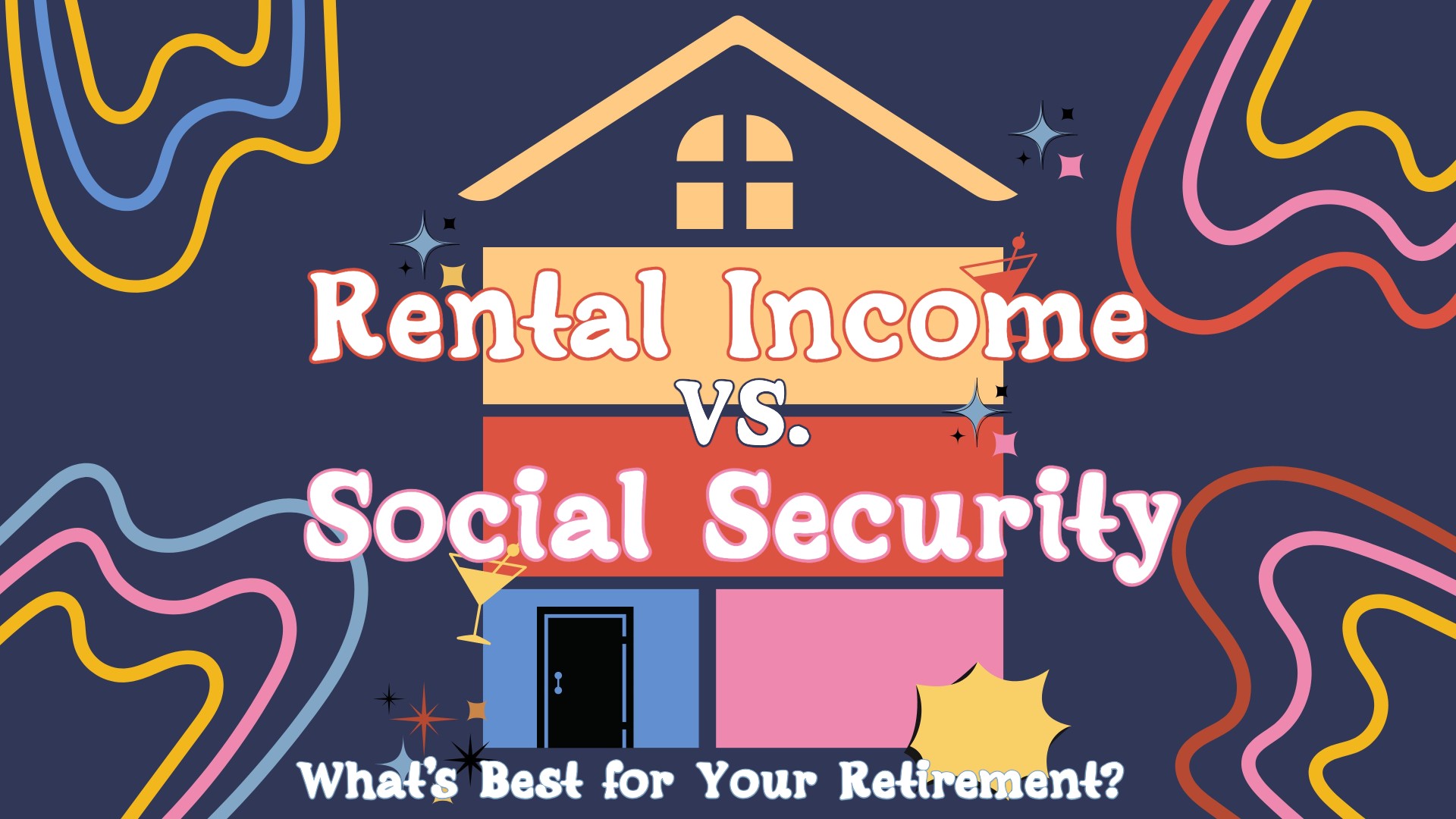 Rental Income vs. Social Security: What’s Best for Your Retirement?