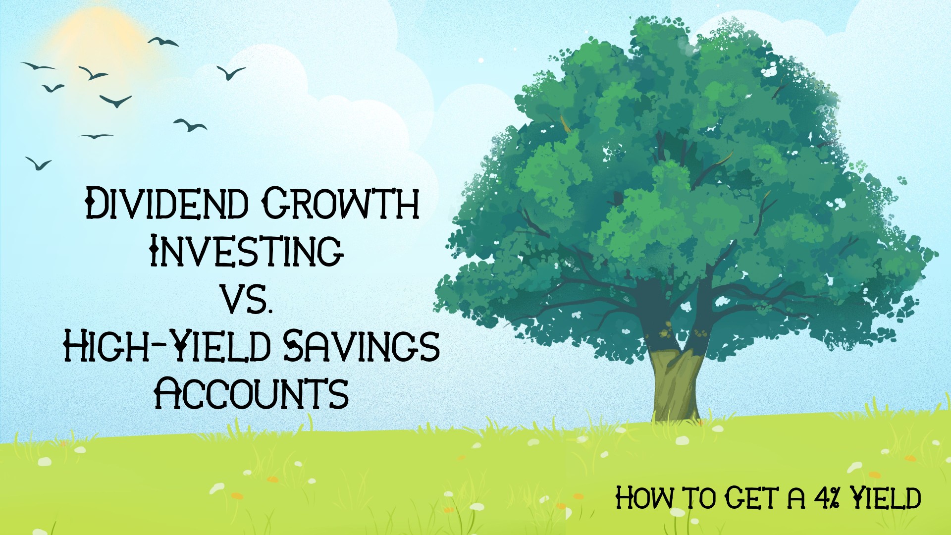 Dividend Growth Investing vs. High-Yield Savings Accounts: How to Get a 4% Yield