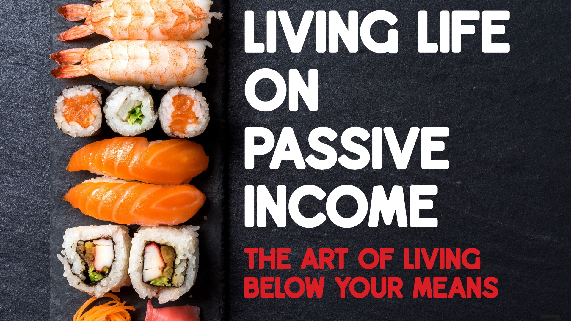 Living Life on Passive Income: The Art of Living Below Your Means